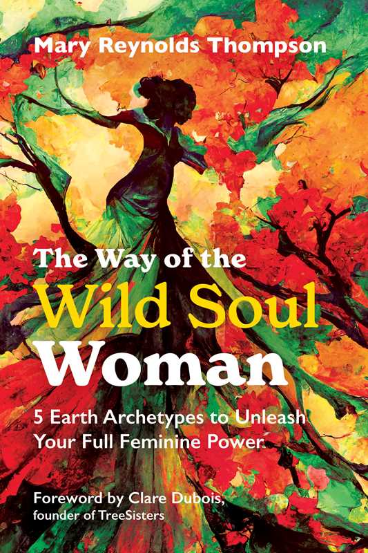 Way of the Wild Soul Woman by Mary Reynolds Thompson: Paperback; 352 pages / English