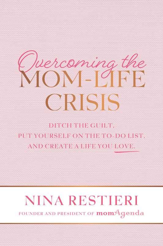 Overcoming the Mom-Life Crisis by Nina Restieri: Paperback; 272 pages / English