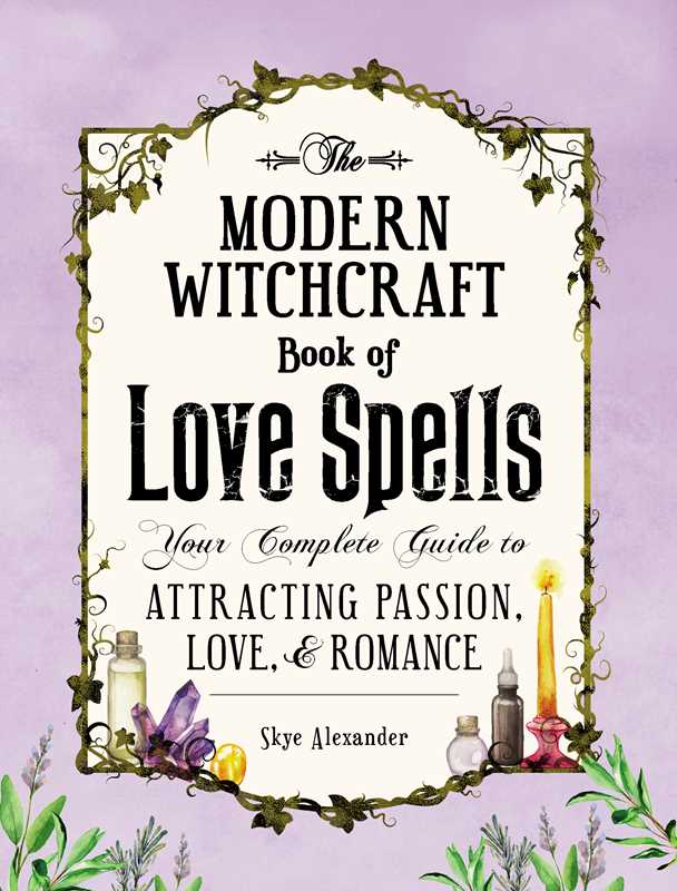 Modern Witchcraft Book of Love Spells by Skye Alexander: Hardcover; 208 pages / English