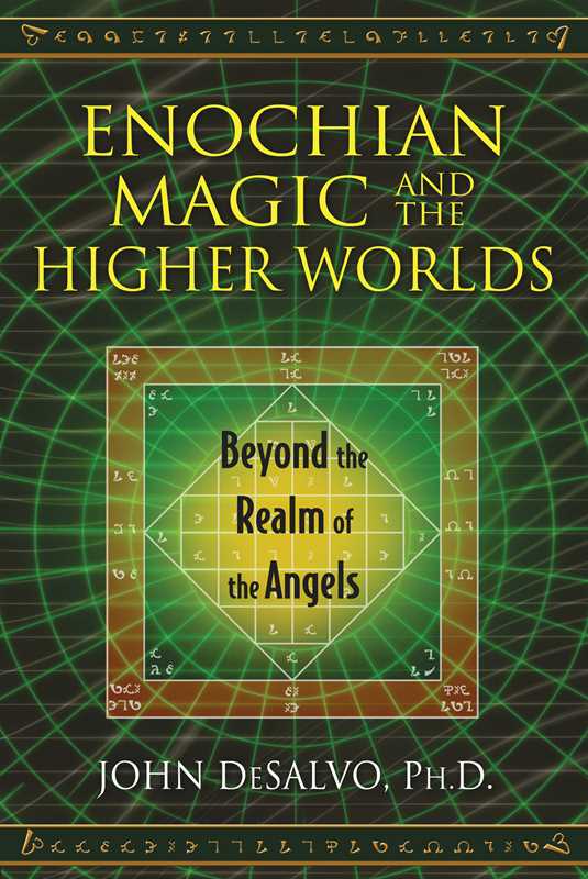 Enochian Magic and the Higher Worlds by John DeSalvo: Paperback; 168 pages / English