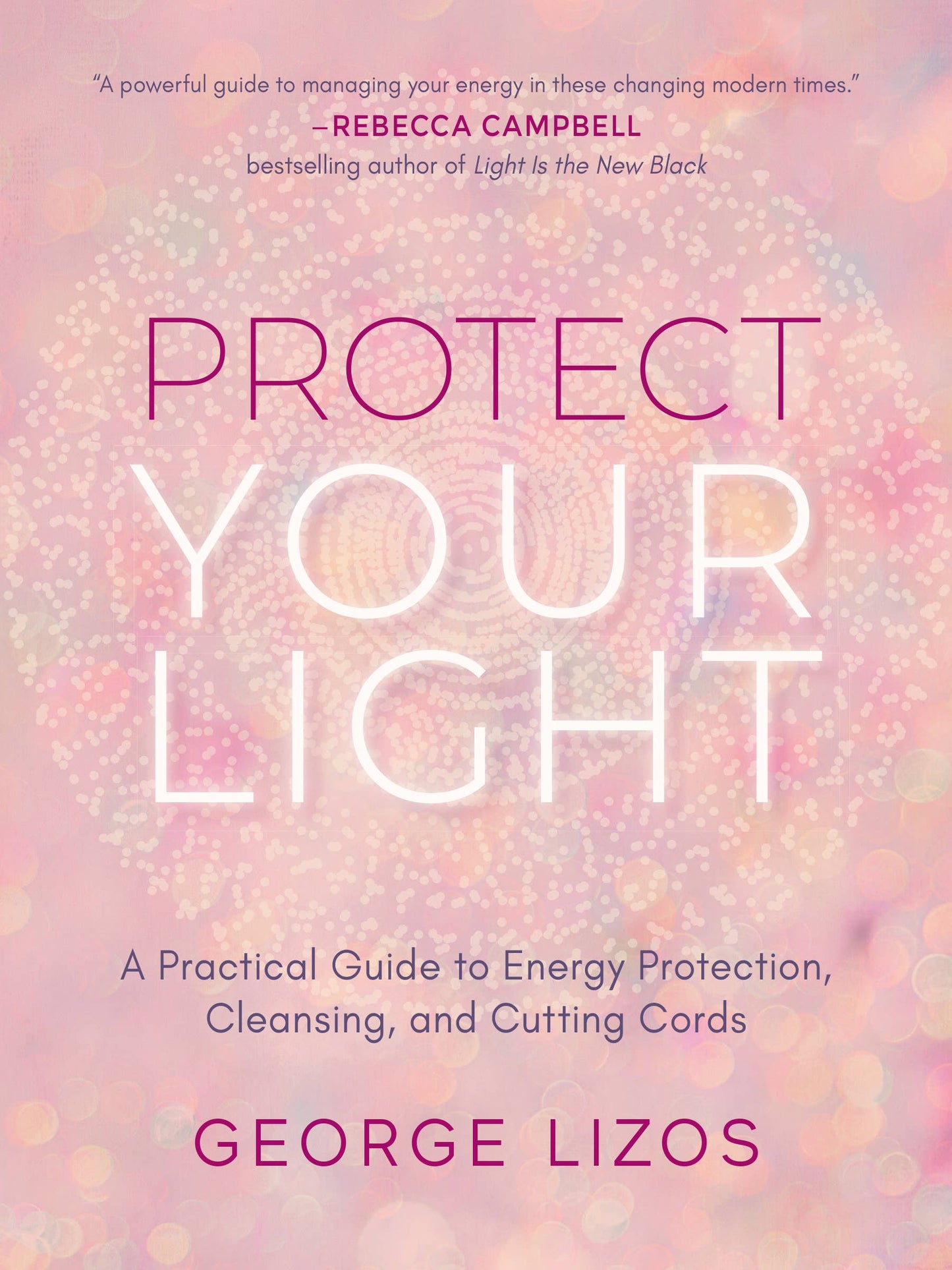 Protect Your Light: Energy Protection & Cleansing