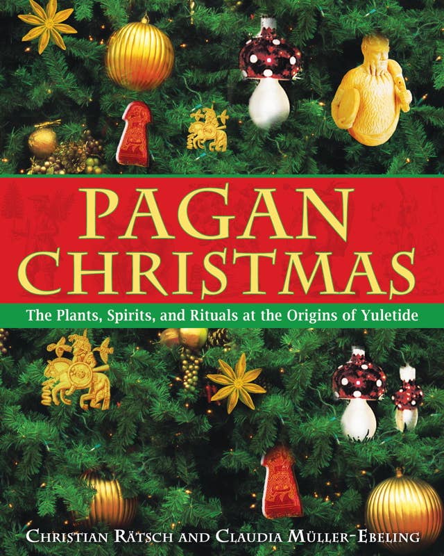 Pagan Christmas by Christian Rätsch: Paperback; 224 pages / English