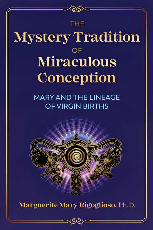 Mystery Tradition of Miraculous Conception by Marguerite Mary Rigoglioso: Paperback; 192 pages / English