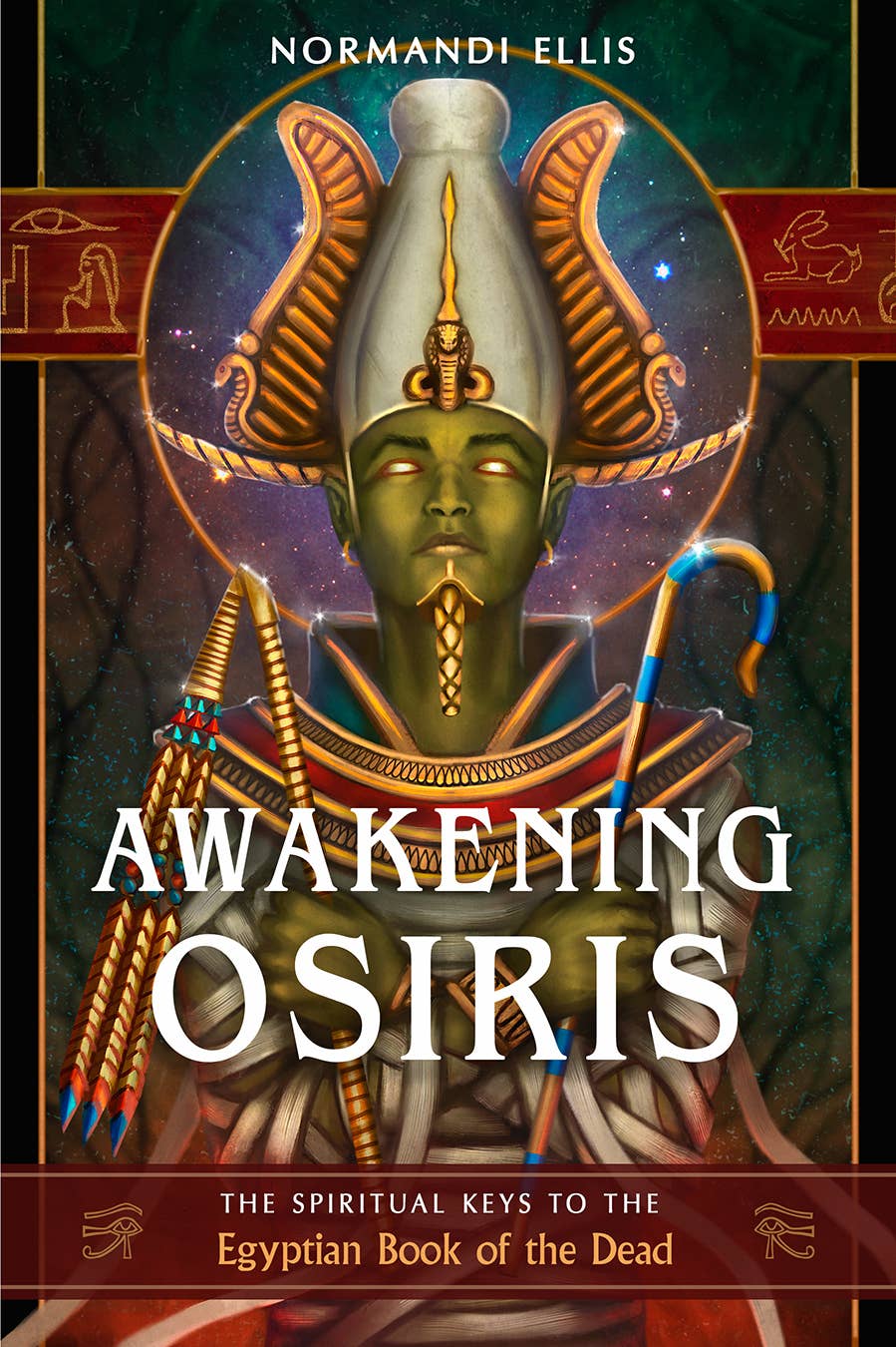 Awakening Osiris: The Spiritual Keys to the Egyptian Book of