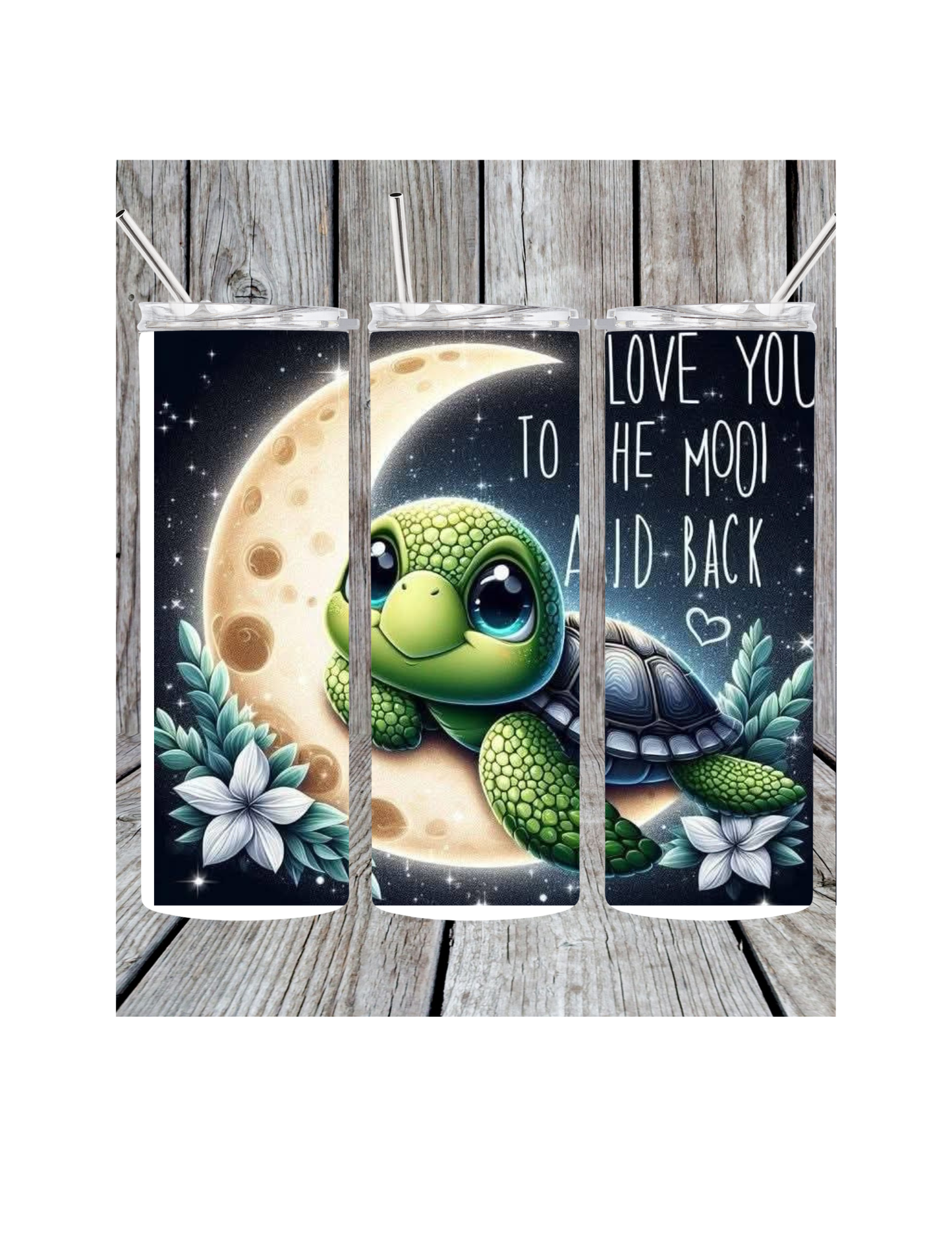 Love you too the moon and back turtle tumbler