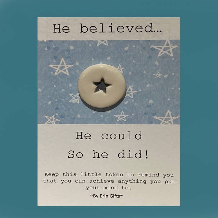 He Believed...He Could So He Did- Card and Ceramic Token