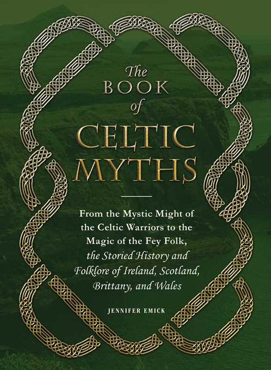 Book of Celtic Myths by Jennifer Emick: Hardcover; 256 pages / English