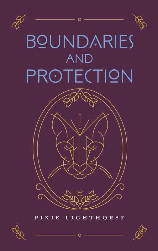 Boundaries and Protection by Pixie Lighthorse: Paperback; 176 pages / English