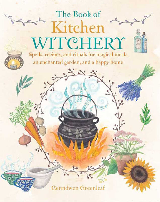 Book of Kitchen Witchery by Cerridwen Greenleaf