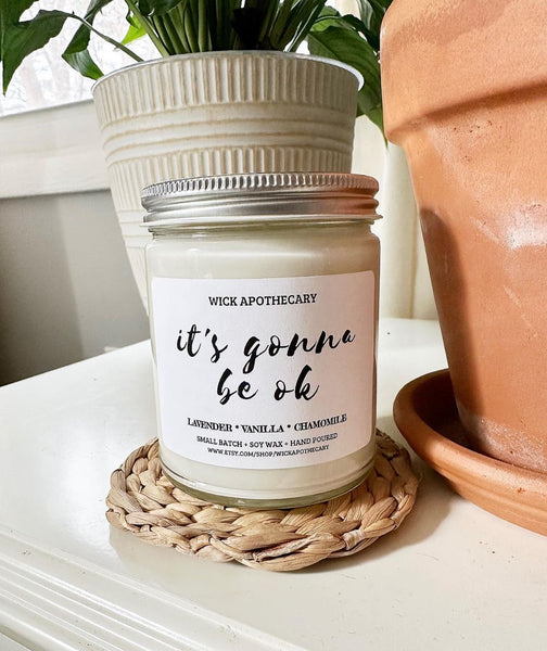 It's Gonna Be Ok,Wick Apothecary Soy Wax Candle