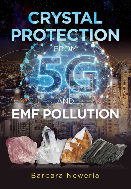 Crystal Protection from 5G and EMF Pollution by Barbara Newerla: Paperback; 80 pages / English