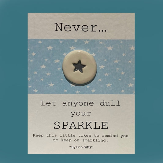 Never... Let Anyone Dull Your Sparkle - Card and Ceramic Coin