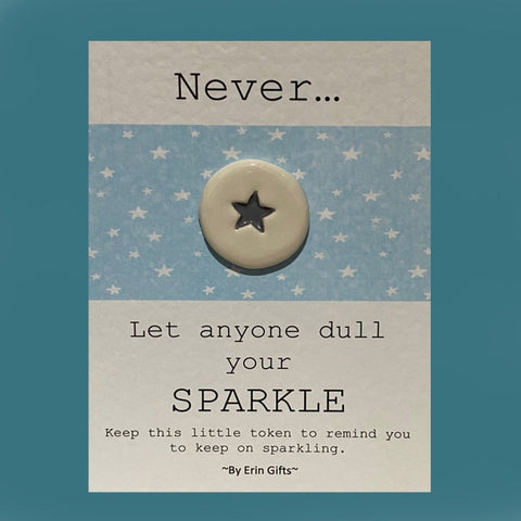 Never... Let Anyone Dull Your Sparkle - Card and Ceramic Coin