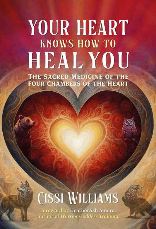 Your Heart Knows How to Heal You by Cissi Williams: Paperback; 256 pages / English