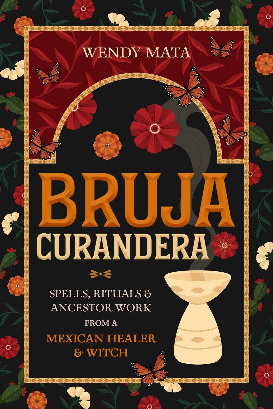 Bruja Curandera: Spells & Ancestor Work from a Mexican Witch