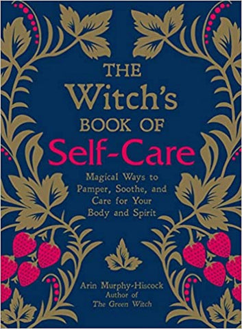 The Witch's Book of Self-Care - Arin Murphy-Hiscock