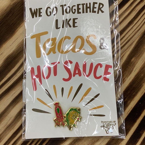 "We go together like tacos and hot sauce" pins